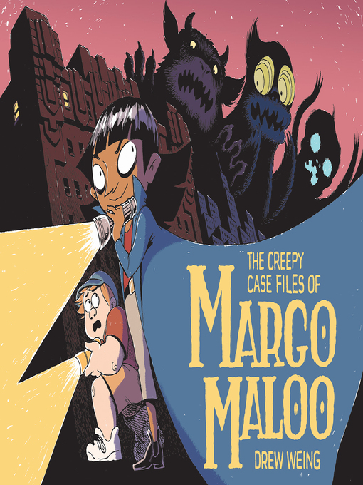 Title details for The Creepy Case Files of Margo Maloo by Drew Weing - Wait list